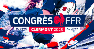 CONGRES FFR – Ateliers du jeudi 3 Juillet 2025 – Nouveaux dirigeants clubs et CD